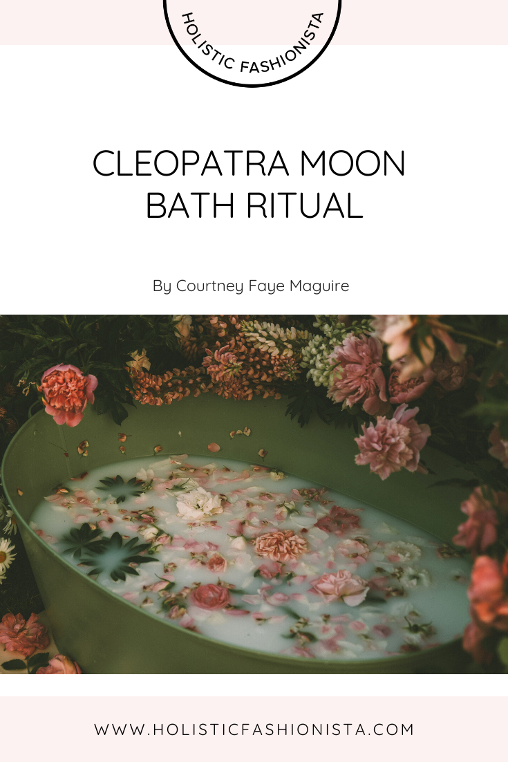 Cleopatra Moon Bath Ritual — Holistic Fashionista