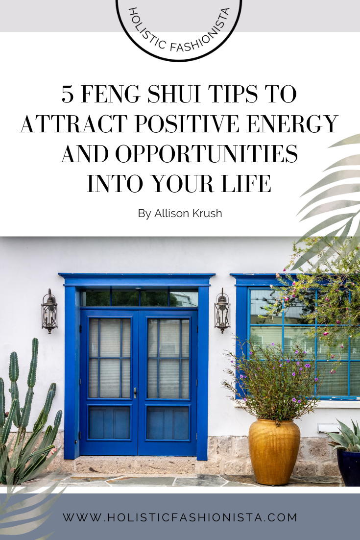 5 Feng Shui Tips to Attract Positive Energy and Opportunities into Your