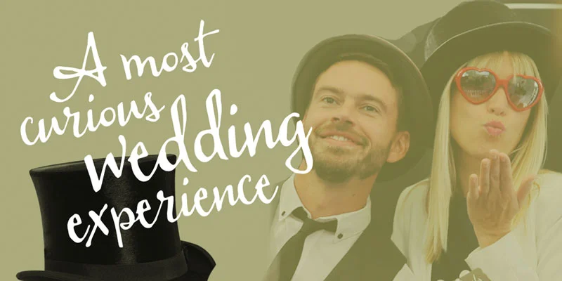 A Most Curious Wedding Experience