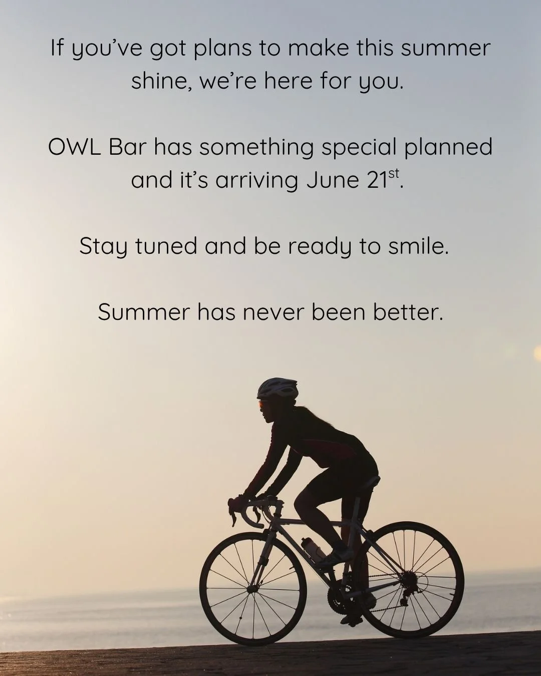 If you&rsquo;ve got plans to make this summer shine, we&rsquo;re here for you. 
 
OWL Bar has something special planned and it&rsquo;s arriving June 21st. 
 
Stay tuned and be ready to smile. 

Summer has never been better.

 #SummerIsComing #staytun