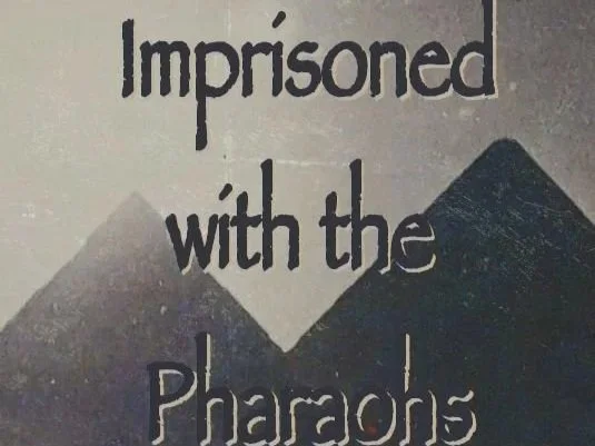 Imprisoned with the Pharoah