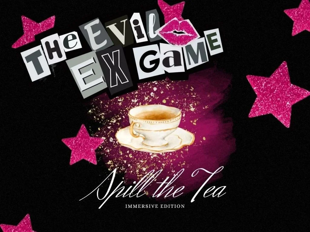 Evil Ex Game: Spill The Tea Immersive Experience