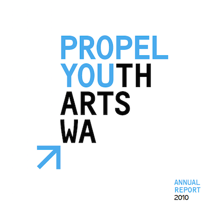 DOWNLOAD THE PROPEL YOUTH ARTS WA 2010 ANNUAL REPORT