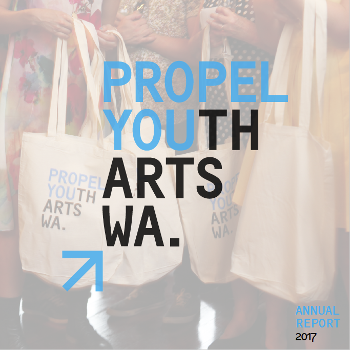 Propel Youth Arts WA 2017 Annual Report