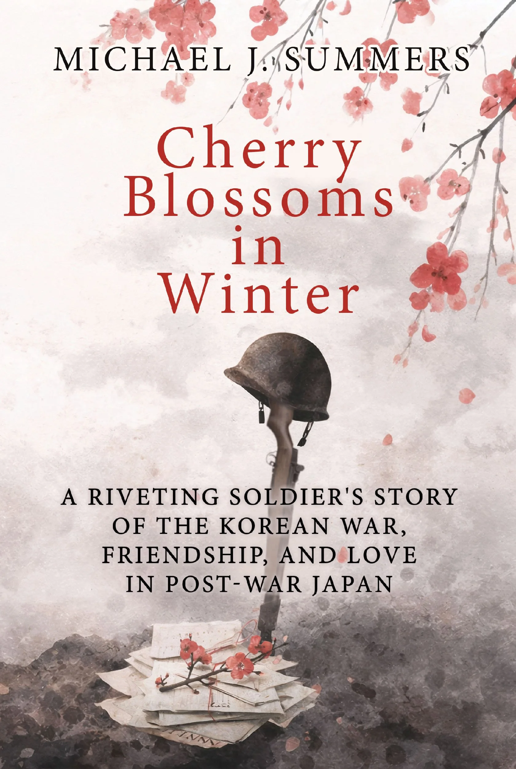 Cherry Blossoms in Winter: A Riveting Soldier's Story of the Korean War, Friendship, and Love in Post-War Japan