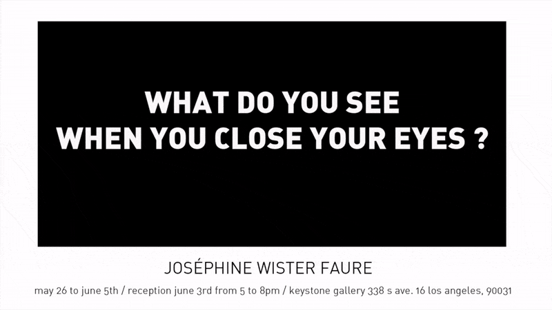 WHAT DO YOU SEE WHEN YOU CLOSE YOUR EYES?