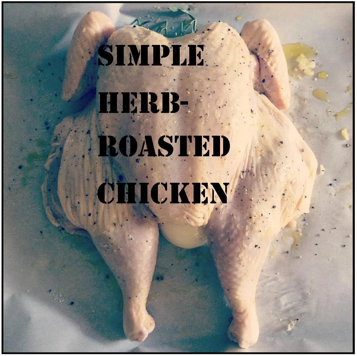 simple herb roasted chicken
