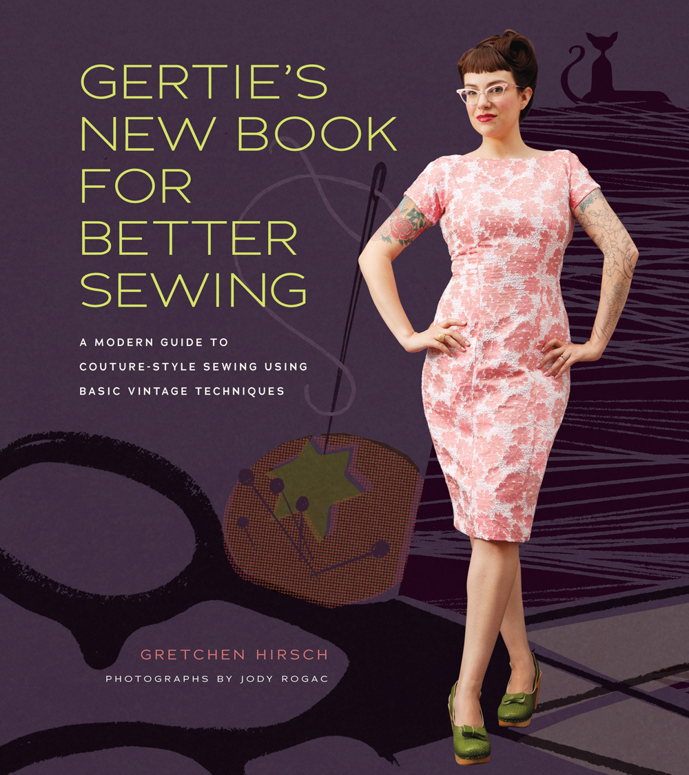 GERTIE'S NEW BOOK FOR BETTER SEWING, GRETCHEN HIRSCH, ABRAMS/STC CRAFT