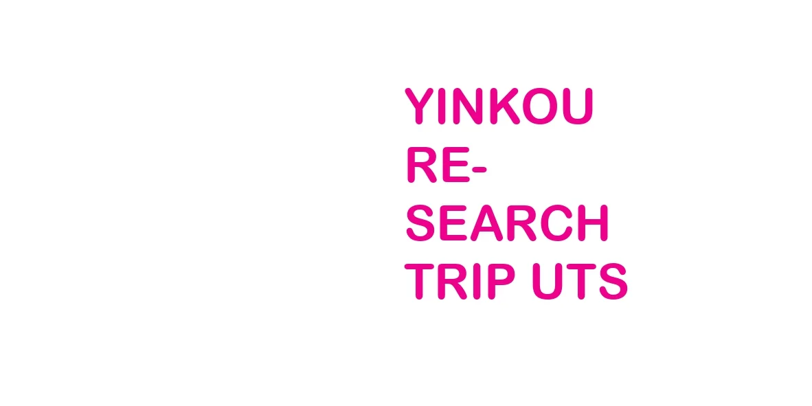 YINKOU RESEARCH TRIP UTS