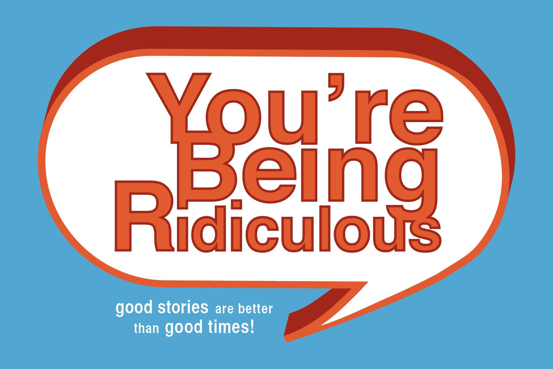 You're Being Ridiculous: Oops