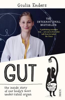 GUT: THE SECRET POWER OF A LITTLE-KNOWN ORGAN :: a fascinating look at the gut - and poo!