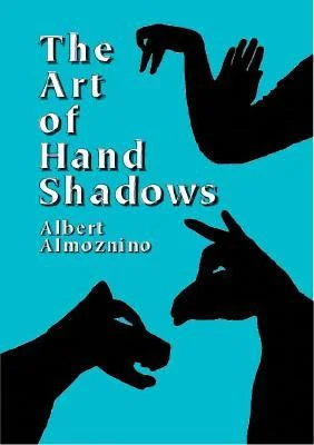 THE ART OF HAND SHADOWS by Albert Almoznino (There are lots of hand shadow books around but we have this one and it’s pretty easy to replicate the hand shadows successfully.)