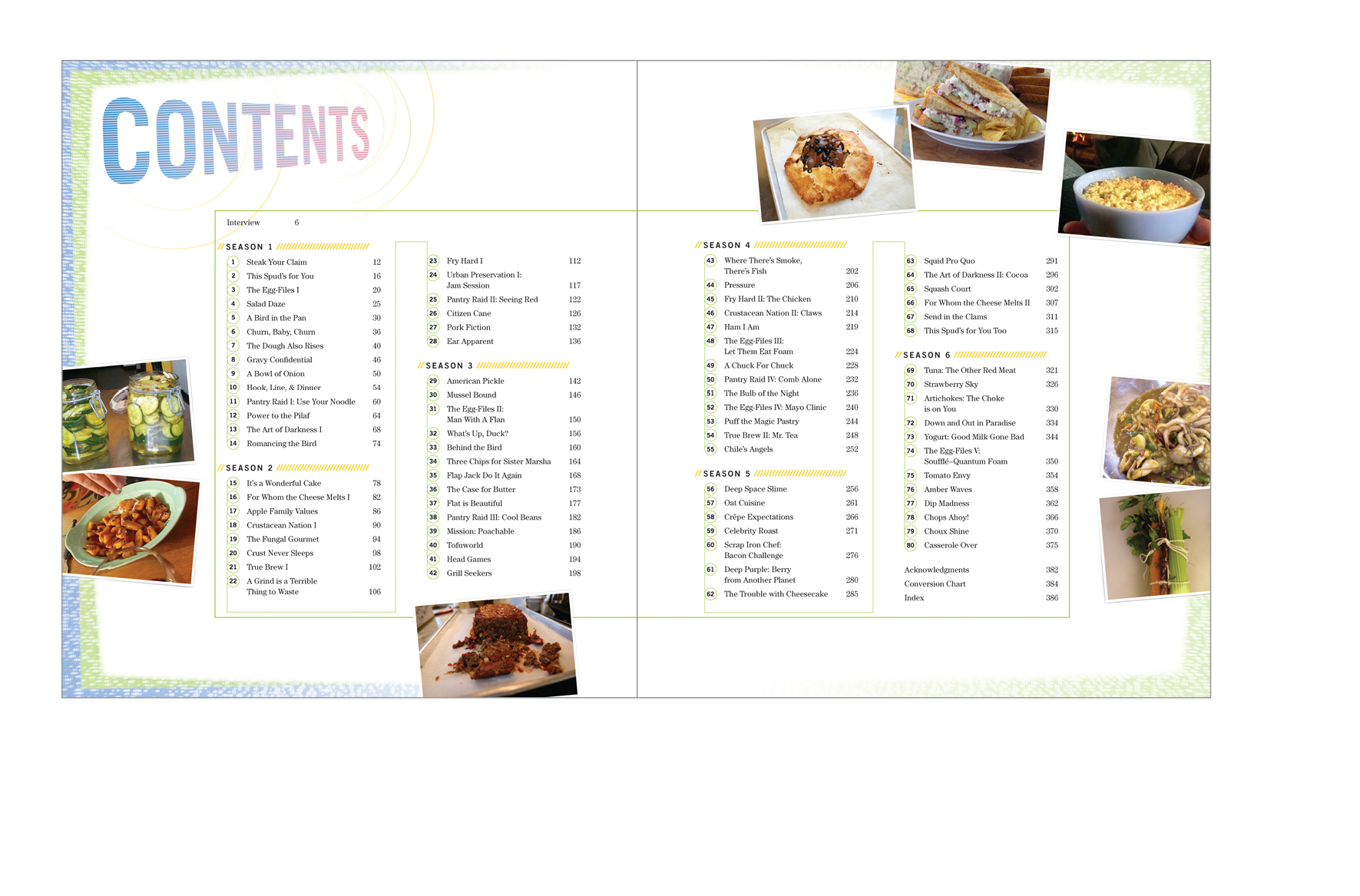   Contents -  Every episode is covered separately, illustrated with on-set reference shots of the dishes   