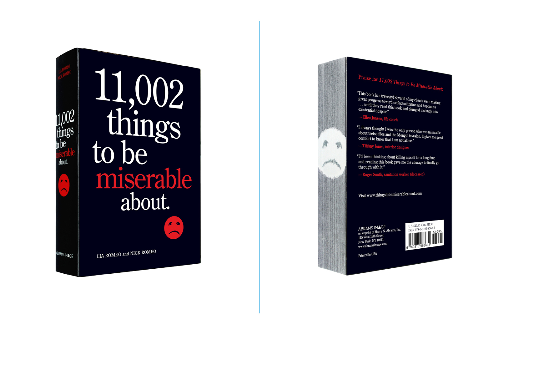   11,002 Things to Be Miserable About -  4 X 6 in., 448 pg., paperback with trim edge graphic. Design; Galen Smith, Liam Flanagan // Publisher; Abrams Image    
