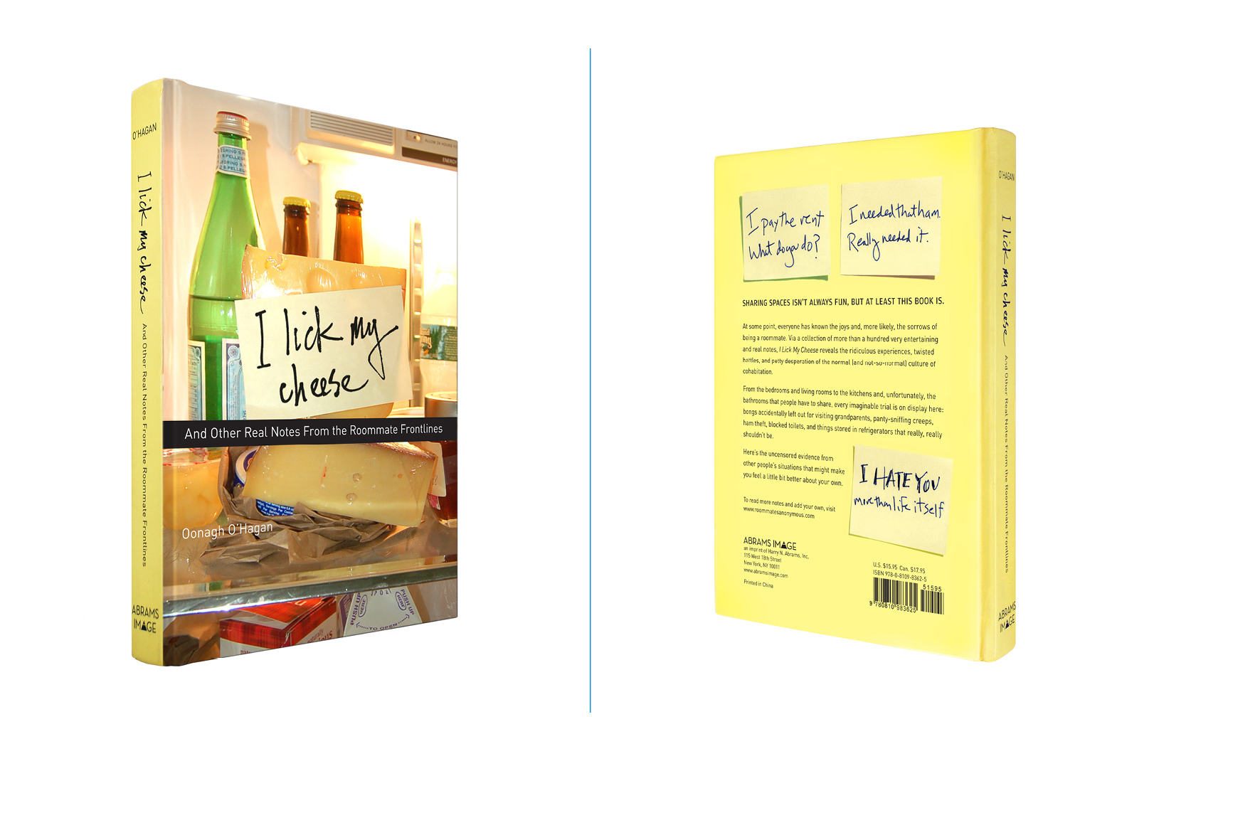   I Lick My Cheese -  5.25 X 7.75 in., 224 pg., hardcover. Cover design; Galen Smith // Publisher; Abrams Image      