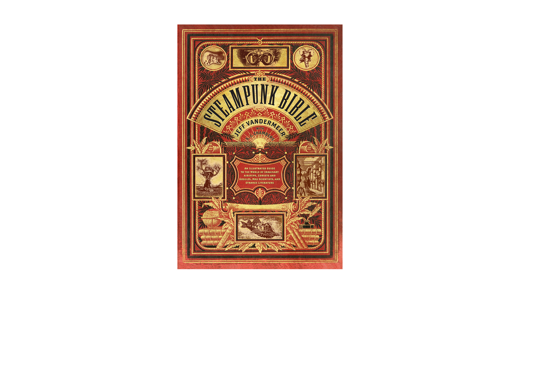   The Steampunk Bible -  7 X 10 in., 224 pg., hardcover with spot uv. Design; Galen Smith // Publisher; Abrams Image      