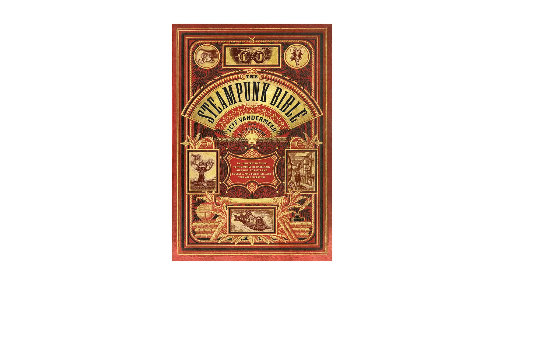 The Steampunk Bible - 7 X 10 in., 224 pg., hardcover with spot uv. Design; Galen Smith // Publisher; Abrams Image