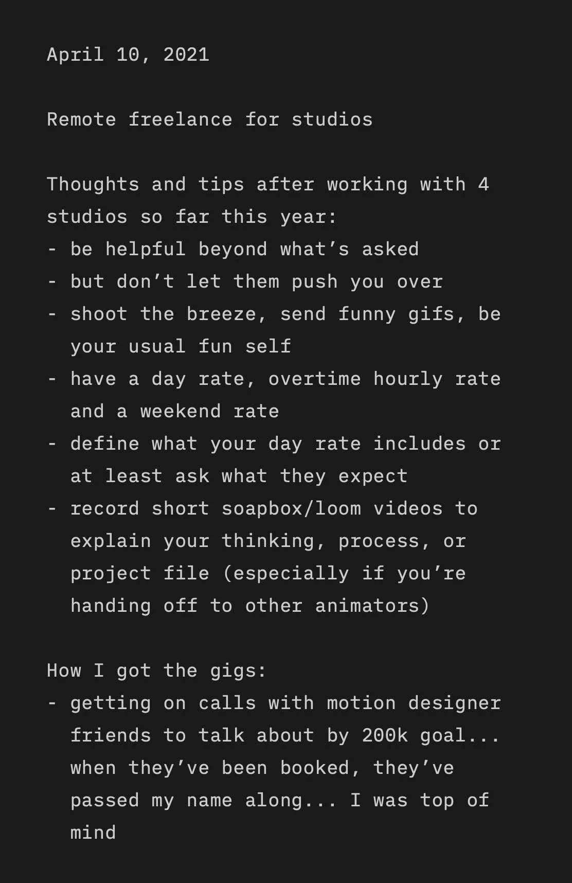 Screenshot of a note that says: April 10, 2021  Remote freelance for studios  Thoughts and tips after working with 4 studios so far this year: - be helpful beyond what’s asked - but don’t let them push you over - shoot the breeze, send funny gifs, be