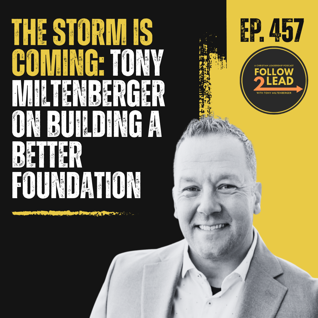 #457: The Storm is Coming: Tony Miltenberger on Building a Better Foundation