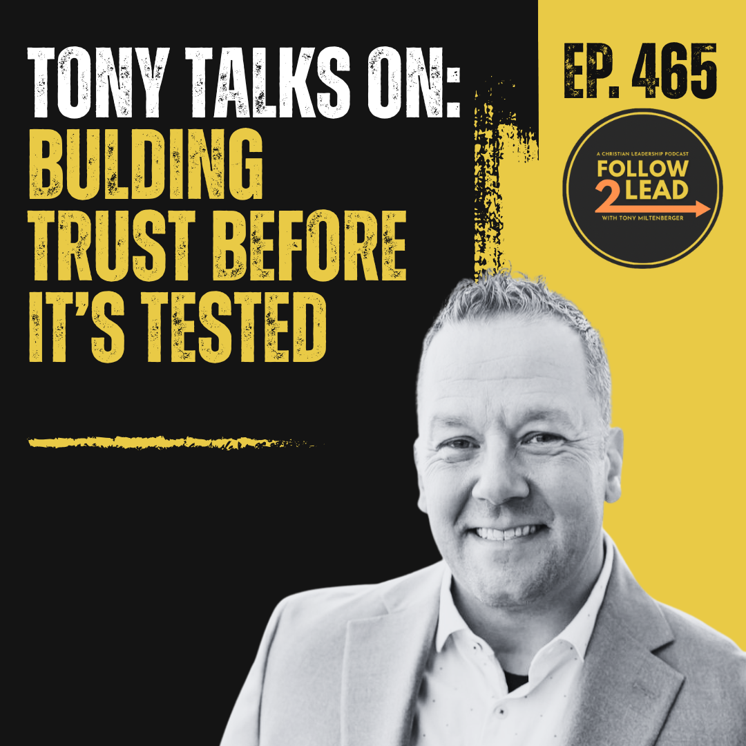 #465: Tony on Building Trust Before It’s Tested