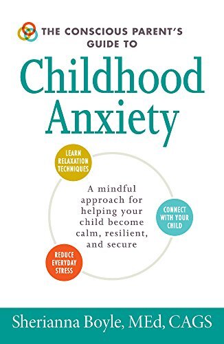 The Conscious Parent's Guide to Childhood Anxiety