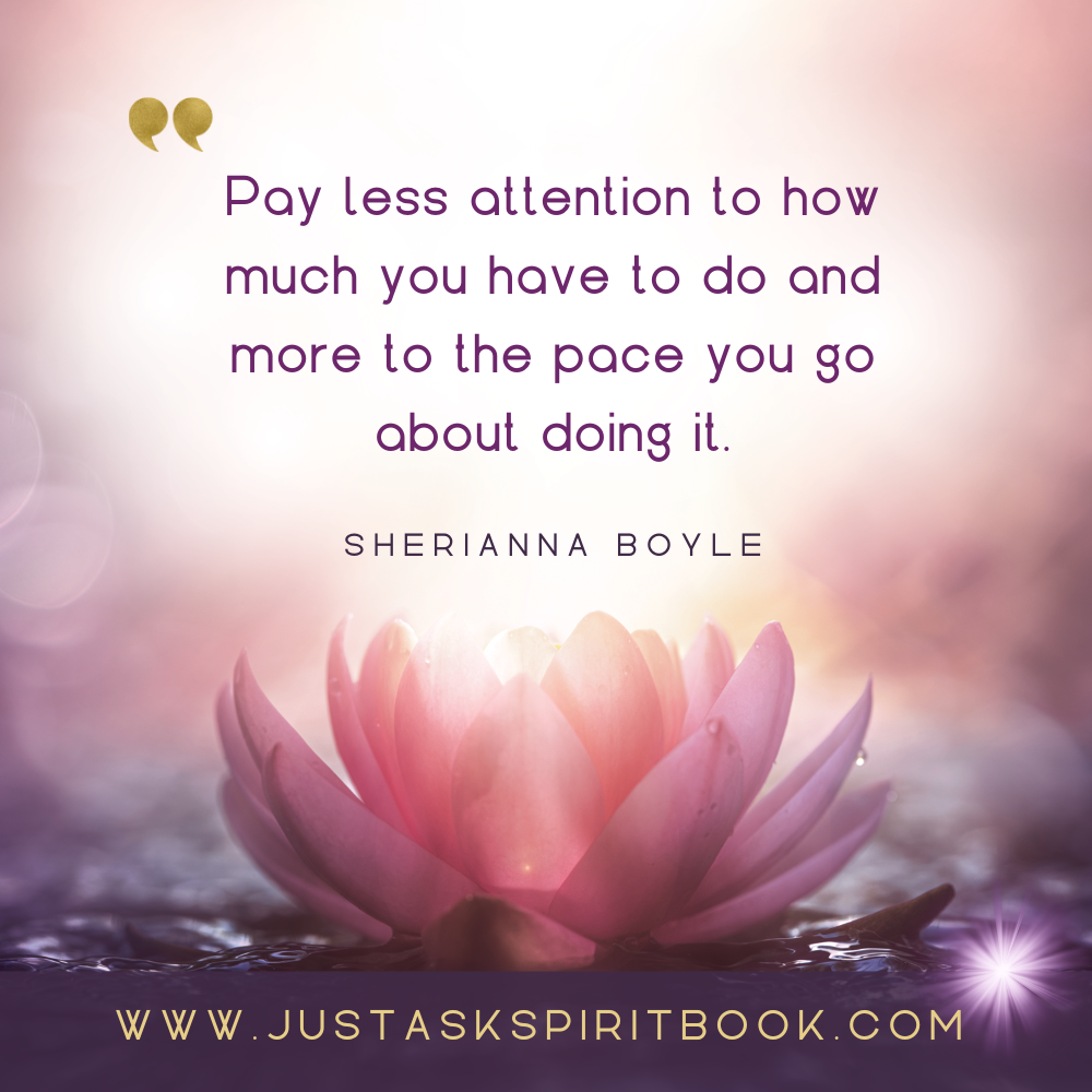 Pay less attention to how much you have to do and more to the pace you go about doing it.png