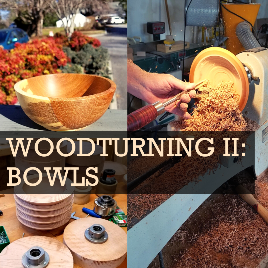 Woodturning II: Bowl Turning Class