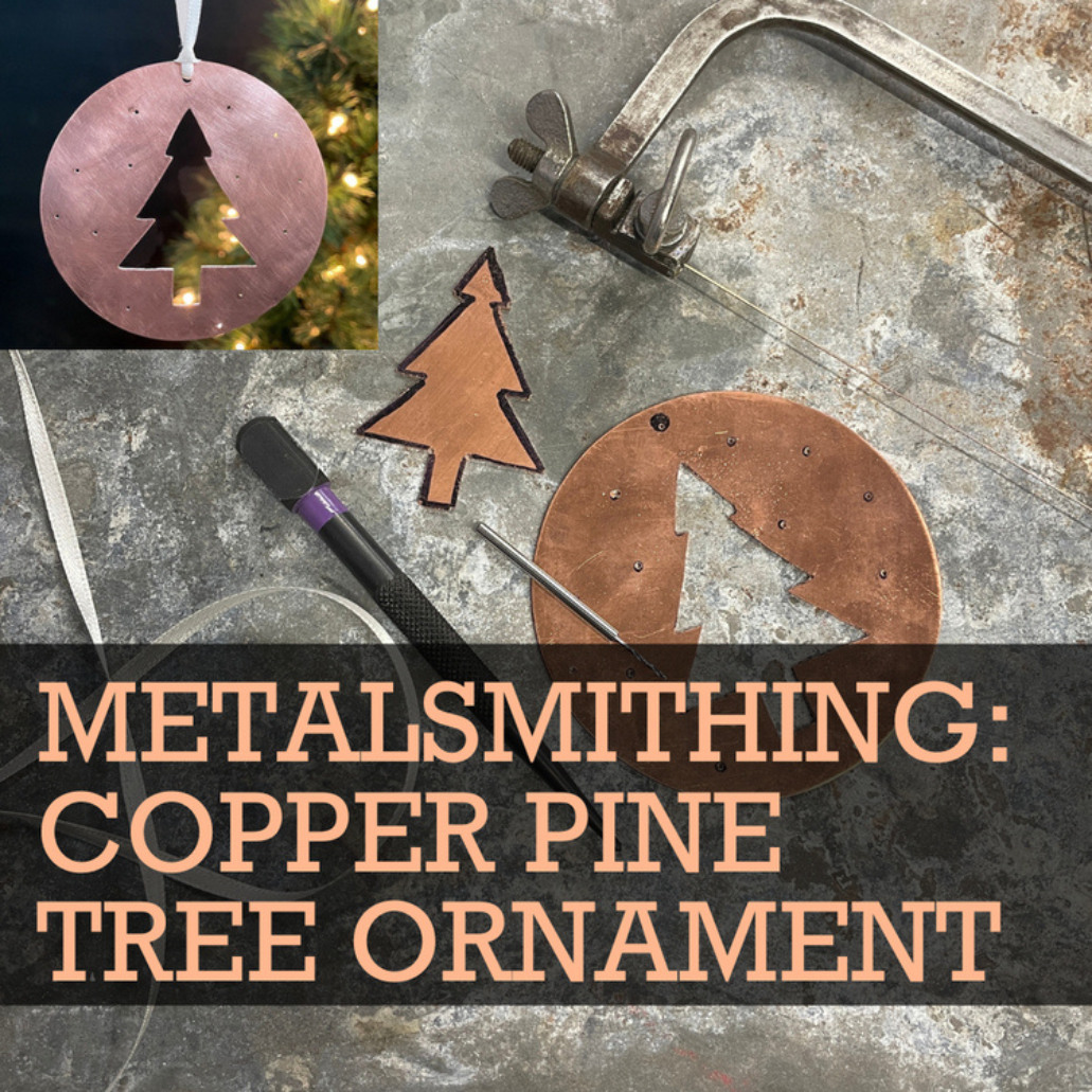 Copper Pine Tree Ornament Metalsmithing is Back!