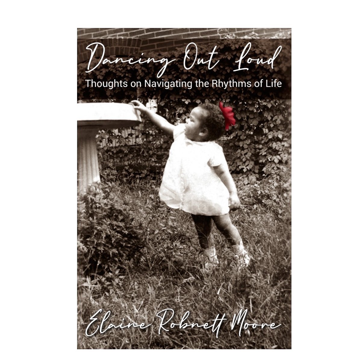 Dancing Out Loud: Thoughts on Navigating the Rhythms of Life