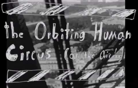 The Orbiting Human Circus (of the Air)