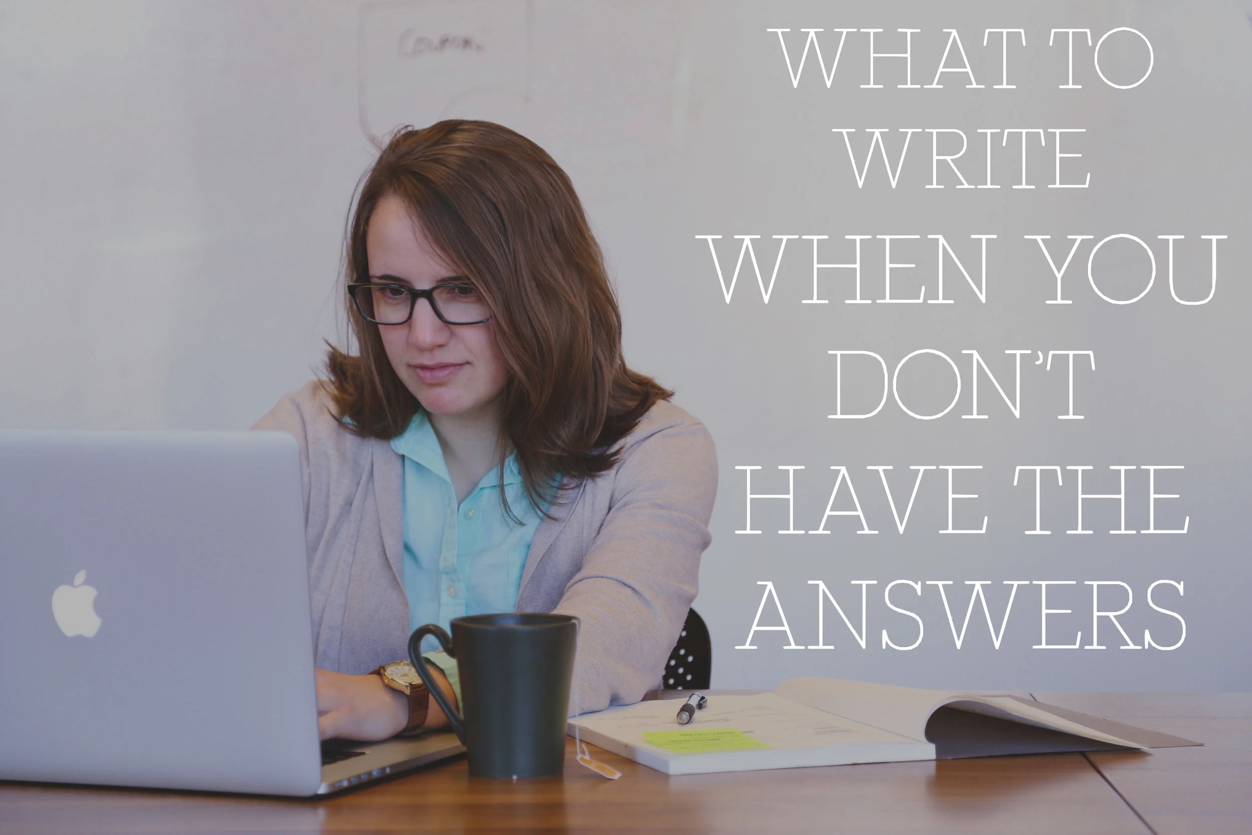 Writing About Problems You Don't Have the Answers To