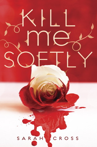 https://www.goodreads.com/book/show/12680998-kill-me-softly?from_search=true