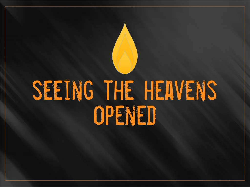 Seeing the Heavens Opened - 3.29.15