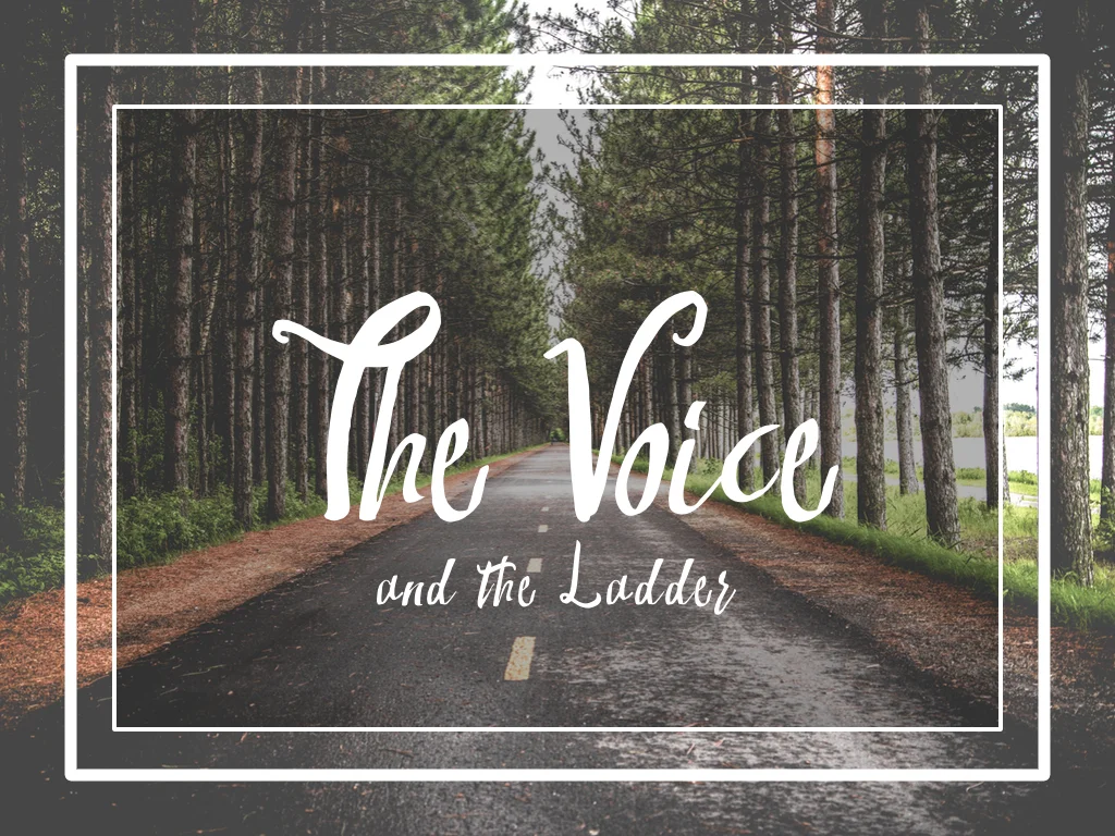 The Voice and the Ladder - 10.25.15