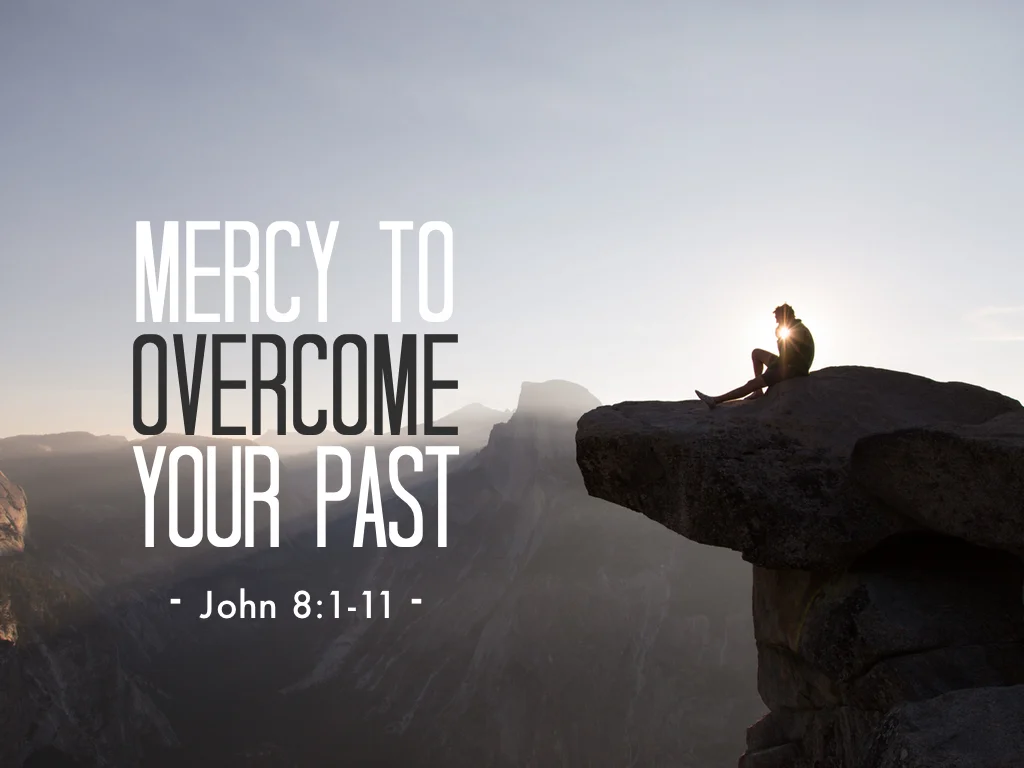 Mercy to Overcome Your Past - 1.3.16