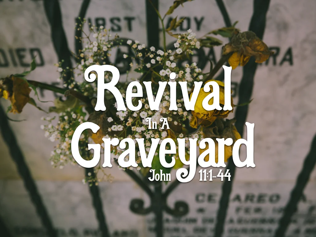 Revival in a Graveyard (part 1) - 1.24.16