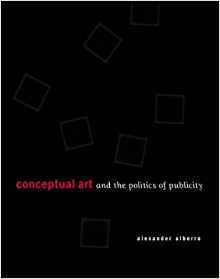  Alexander Alberro  Conceptual Art and the Politics of Publicity  