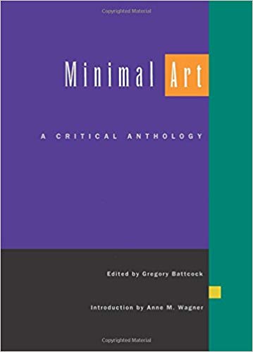  Gregory Battcock, ed.  Minimal Art: A Critical Anthology  
