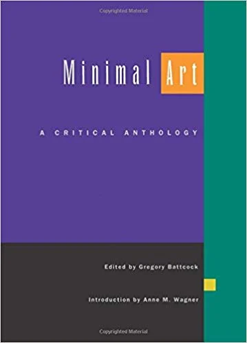 Gregory Battcock, ed. Minimal Art: A Critical Anthology