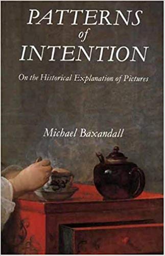  Michael Baxandall  Patterns of Intention: On the Historical Explanation of Pictures  