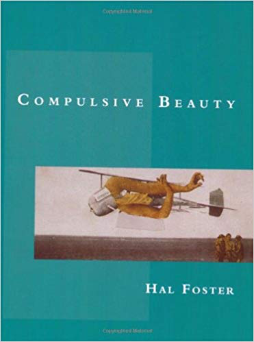 Hal Foster Compulsive Beauty