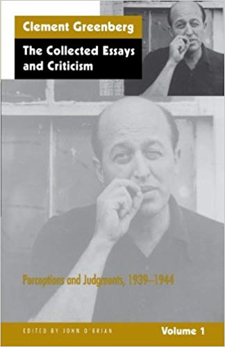 Clement Greenberg The Collected Essays and Criticism, Volume 1: Perceptions and Judgments, 1939-1944
