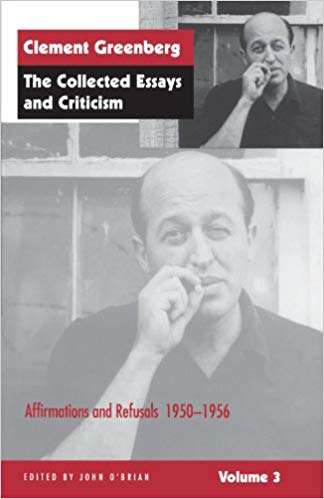  Clement Greenberg  The Collected Essays and Criticism, Volume 3: Affirmations and Refusals, 1950-1956  