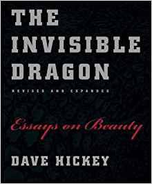 Dave Hickey The Invisible Dragon: Four Essays on Beauty