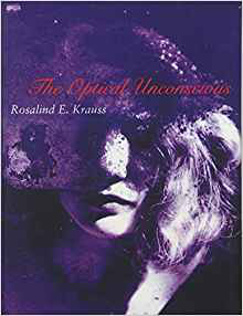  Rosalind Krauss The Optical Unconscious 