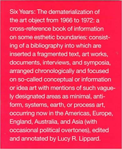 Lucy Lippard, ed. Six Years: The Dematerialization of the Art Object from 1966 to 1972