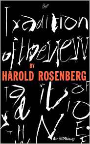  Harold Rosenberg  Tradition of the New  