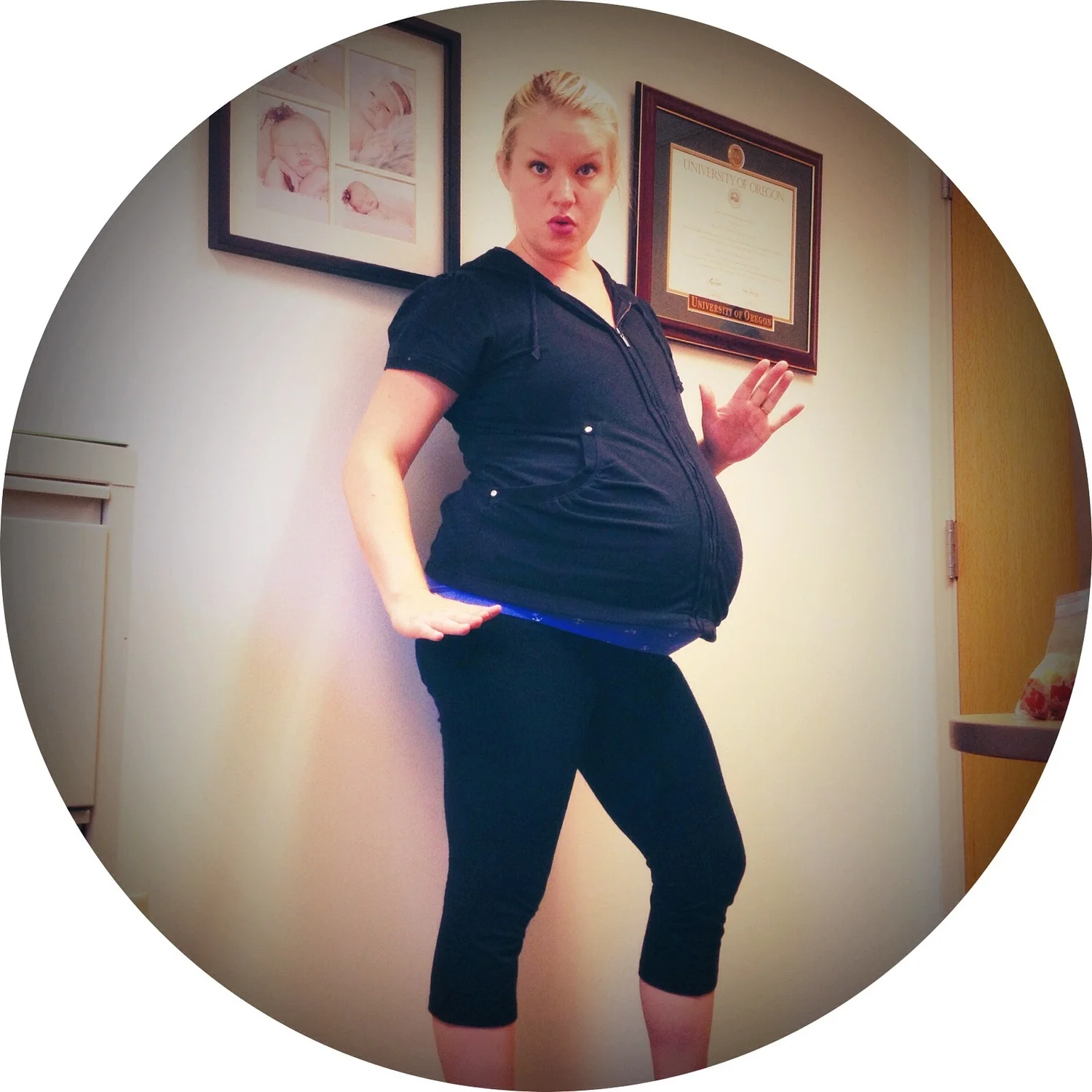 Whoa! Get out of the office before the baby gets out of you.