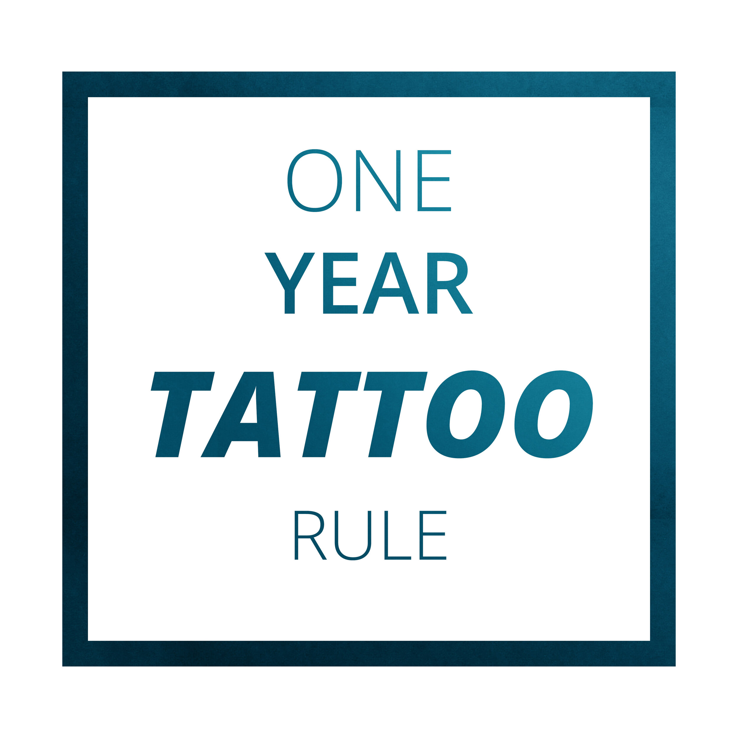 One Year Tattoo Rule