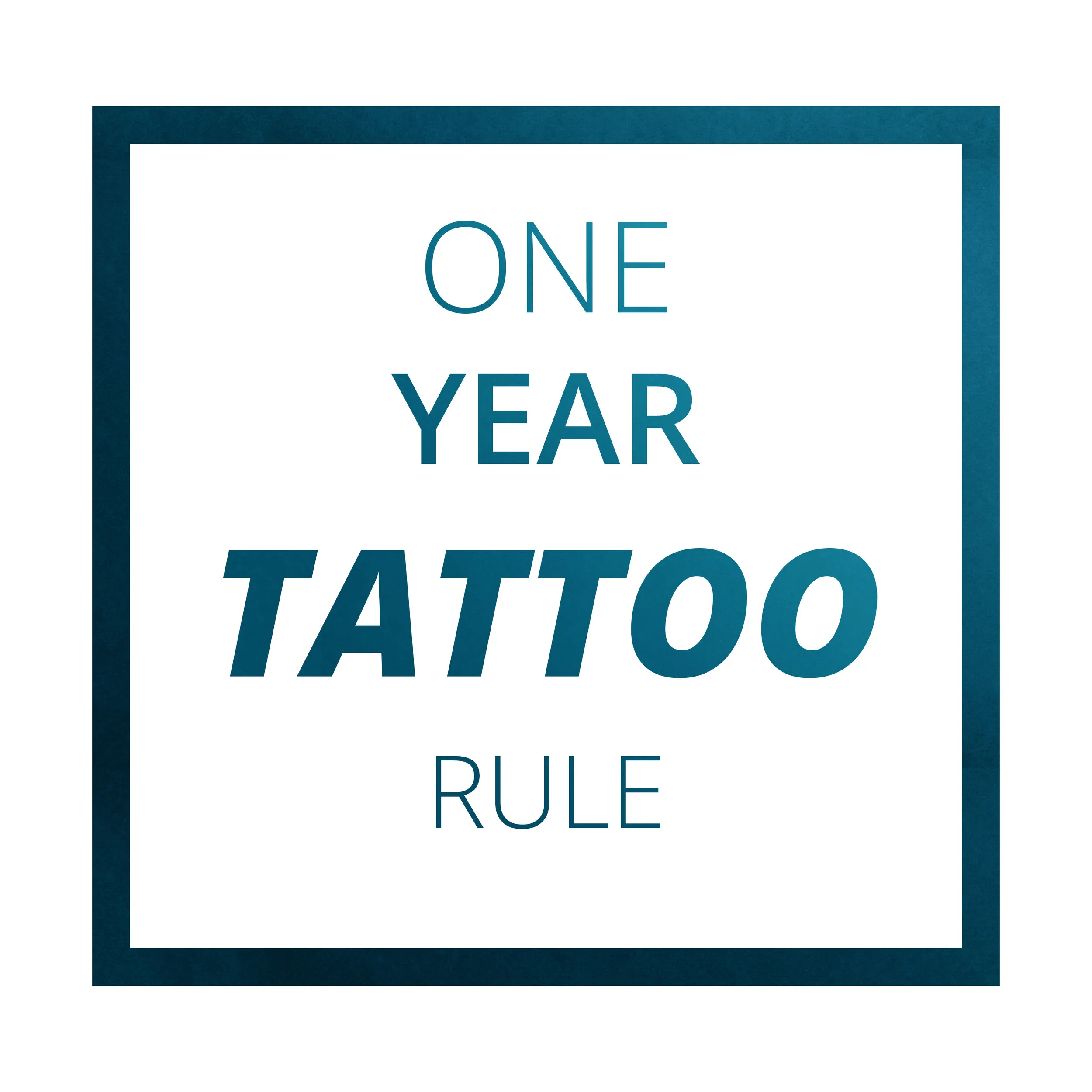 The One Year Tattoo Rule